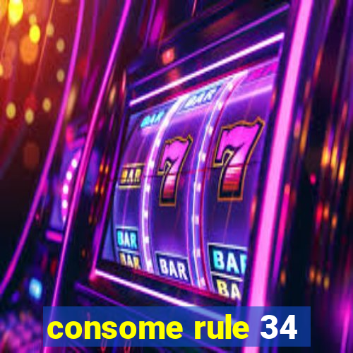 consome rule 34